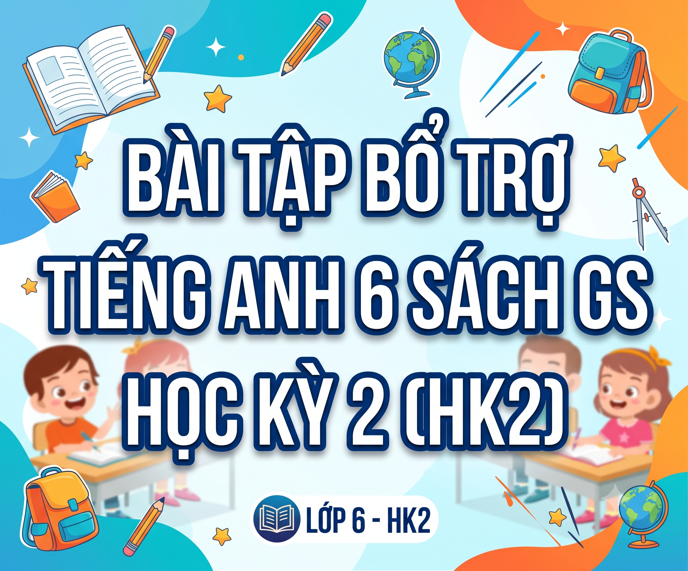 Bài tập bổ trợ Tiếng anh 6 sách Global Success - HK2